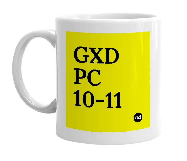 White mug with 'GXD PC 10-11' in bold black letters