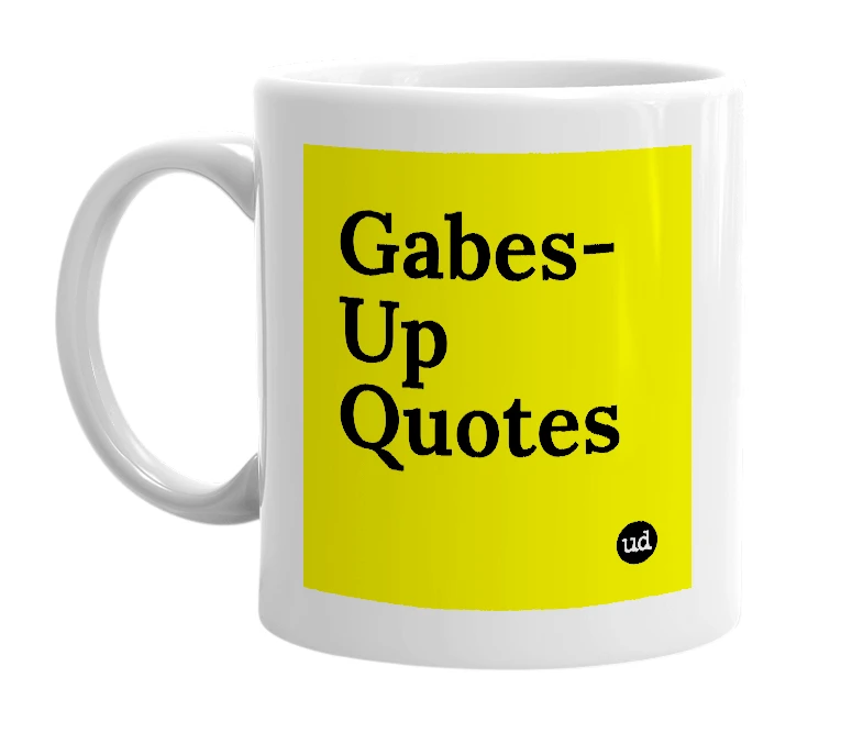 White mug with 'Gabes-Up Quotes' in bold black letters