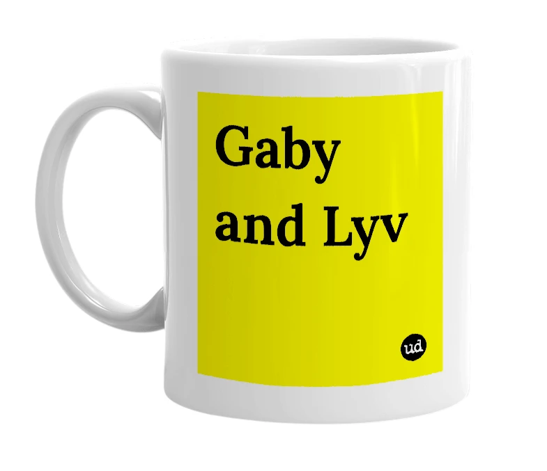 White mug with 'Gaby and Lyv' in bold black letters