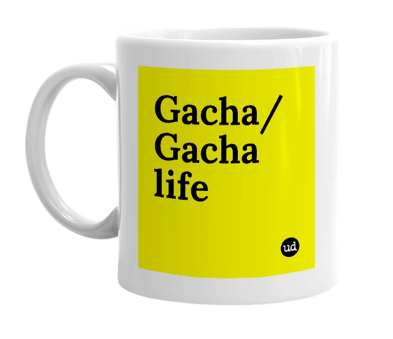 White mug with 'Gacha/Gacha life' in bold black letters