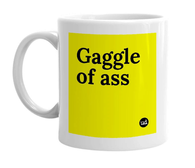 White mug with 'Gaggle of ass' in bold black letters