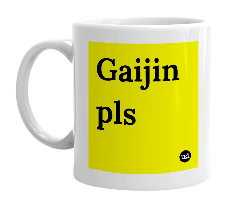 White mug with 'Gaijin pls' in bold black letters