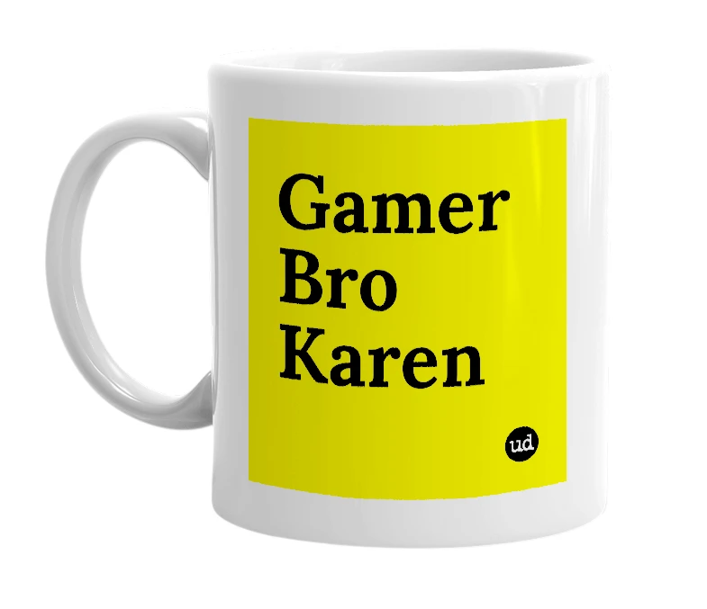 White mug with 'Gamer Bro Karen' in bold black letters