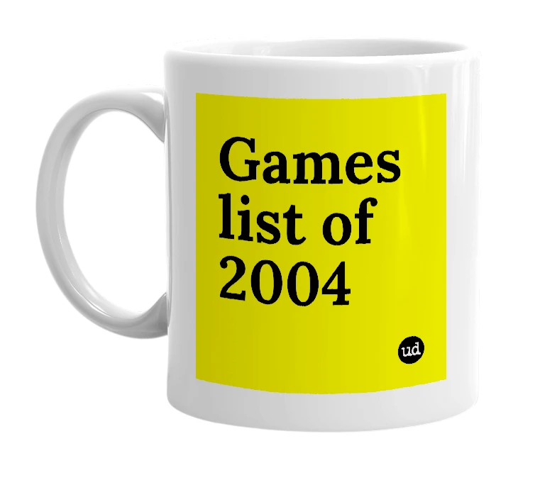White mug with 'Games list of 2004' in bold black letters