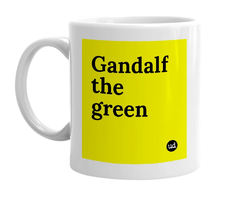 White mug with 'Gandalf the green' in bold black letters