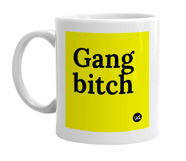 White mug with 'Gang bitch' in bold black letters