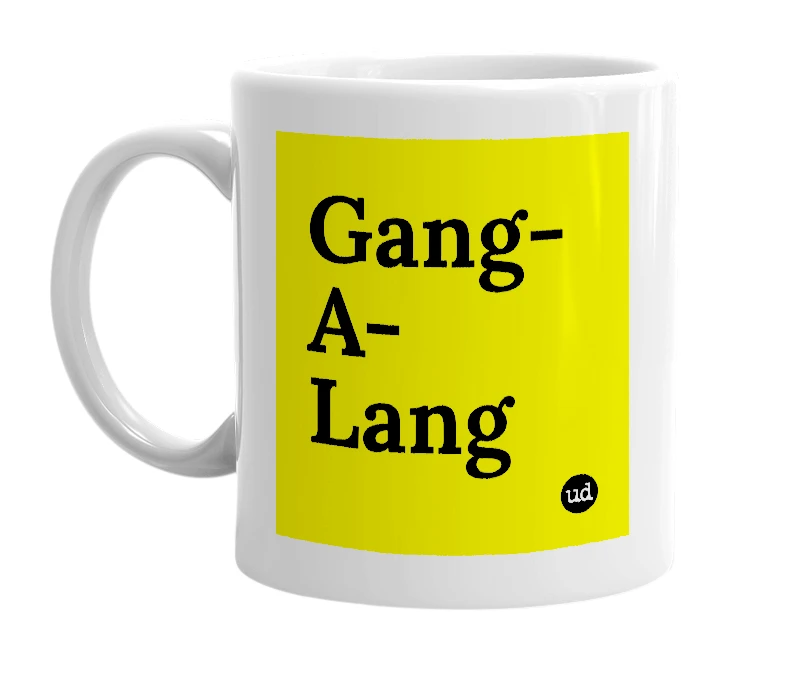 White mug with 'Gang-A-Lang' in bold black letters