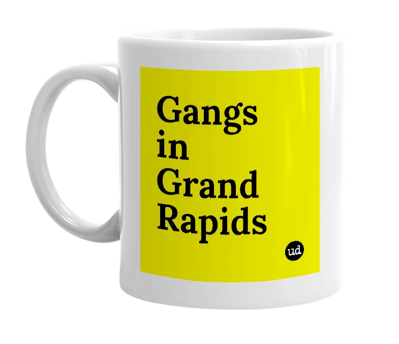 White mug with 'Gangs in Grand Rapids' in bold black letters