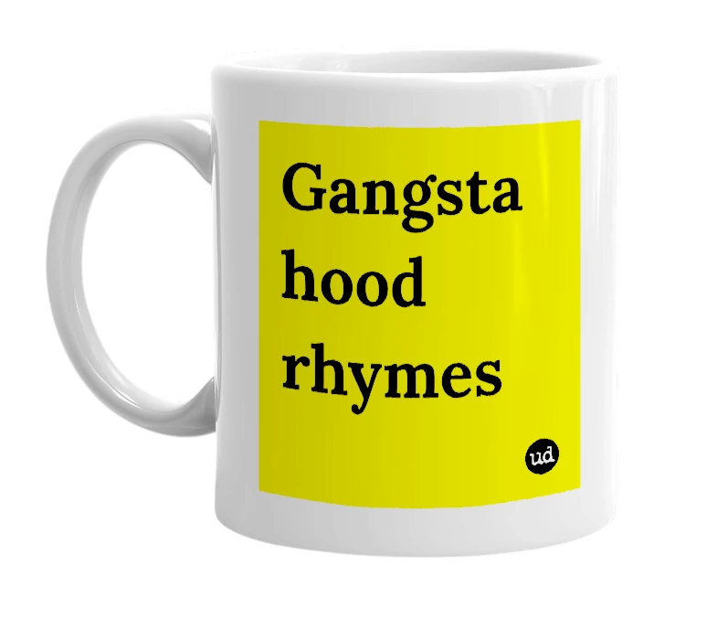 White mug with 'Gangsta hood rhymes' in bold black letters