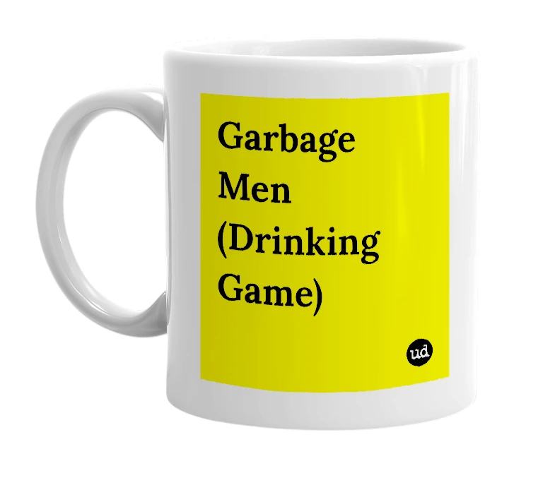 White mug with 'Garbage Men (Drinking Game)' in bold black letters