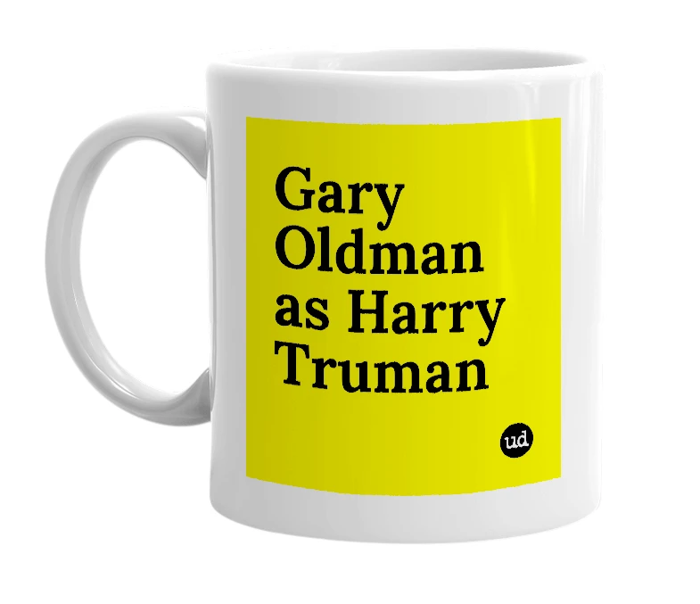 White mug with 'Gary Oldman as Harry Truman' in bold black letters