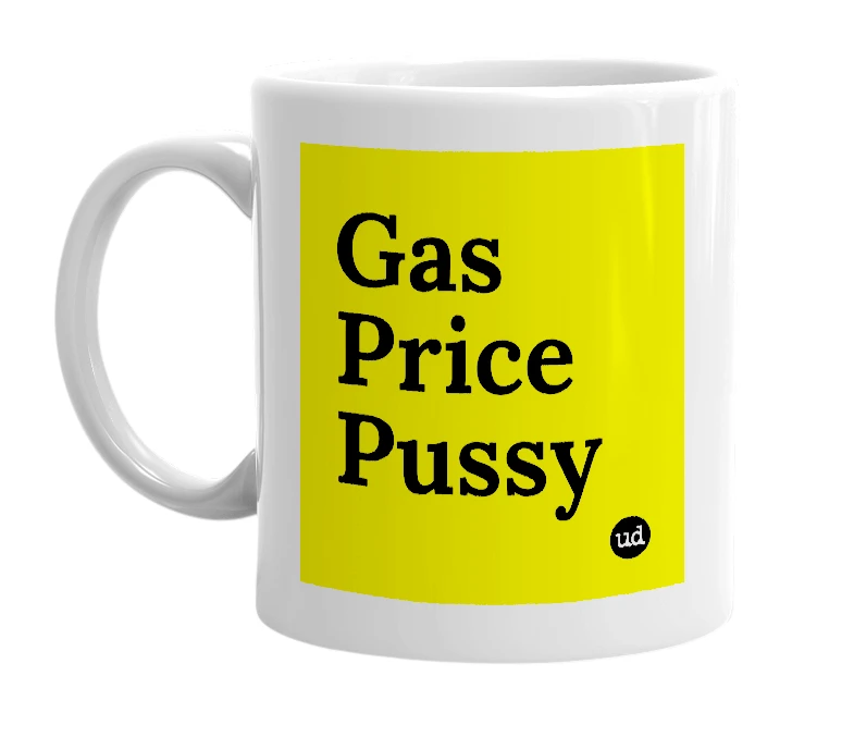 White mug with 'Gas Price Pussy' in bold black letters