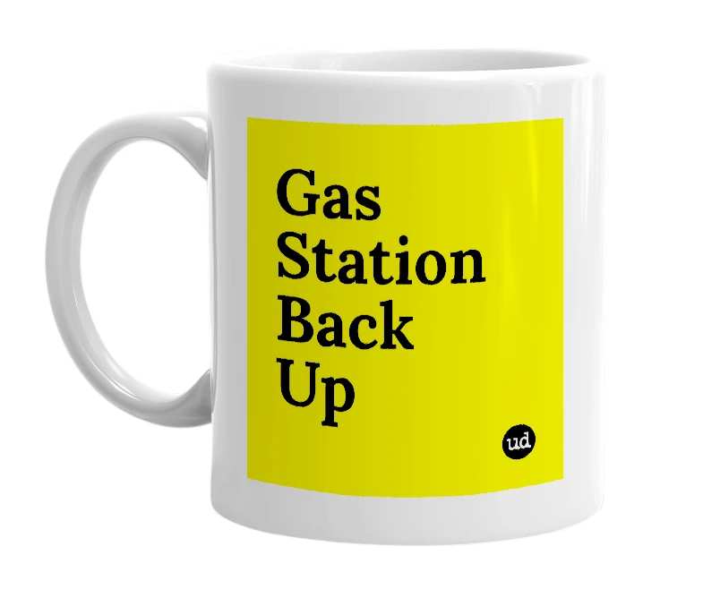 White mug with 'Gas Station Back Up' in bold black letters