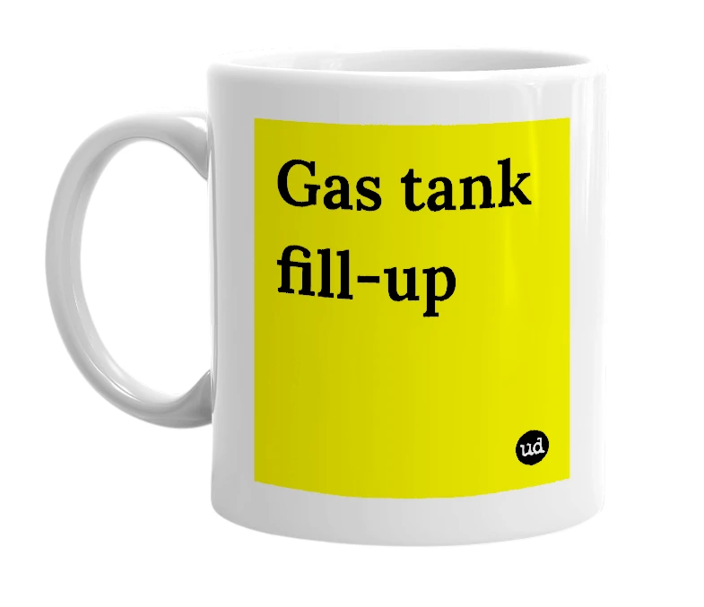 White mug with 'Gas tank fill-up' in bold black letters