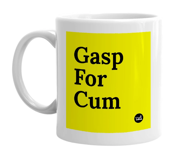 White mug with 'Gasp For Cum' in bold black letters