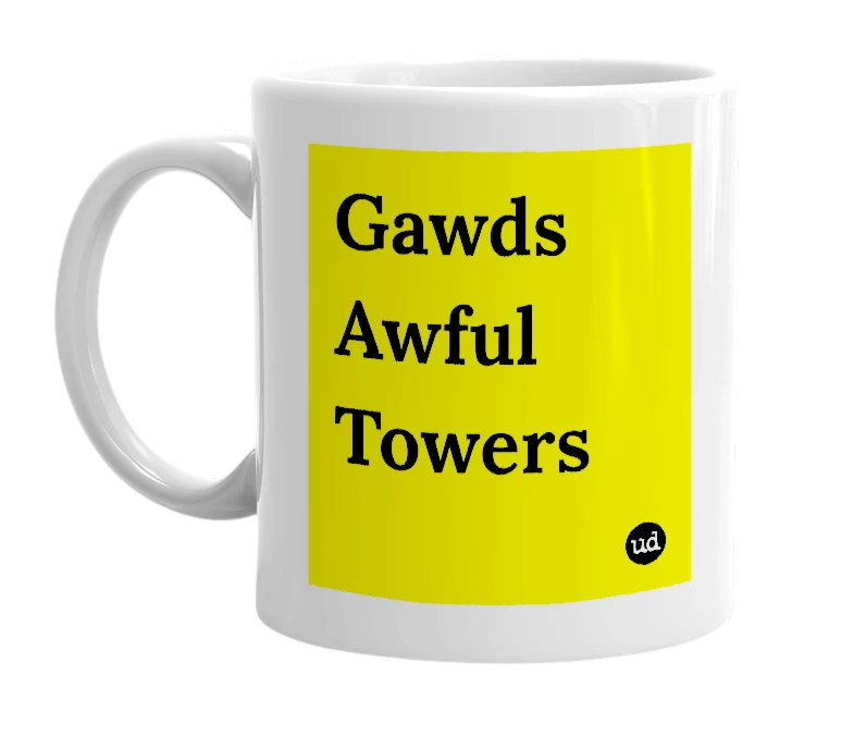 White mug with 'Gawds Awful Towers' in bold black letters