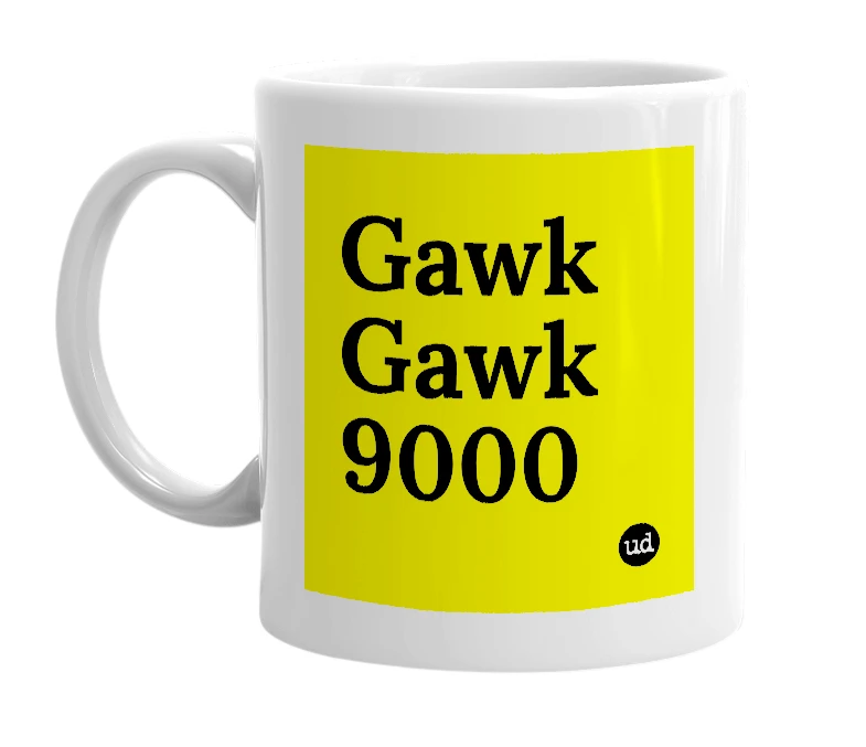White mug with 'Gawk Gawk 9000' in bold black letters