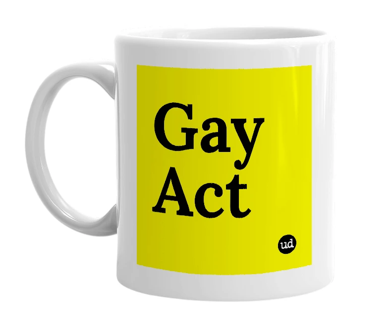 White mug with 'Gay Act' in bold black letters