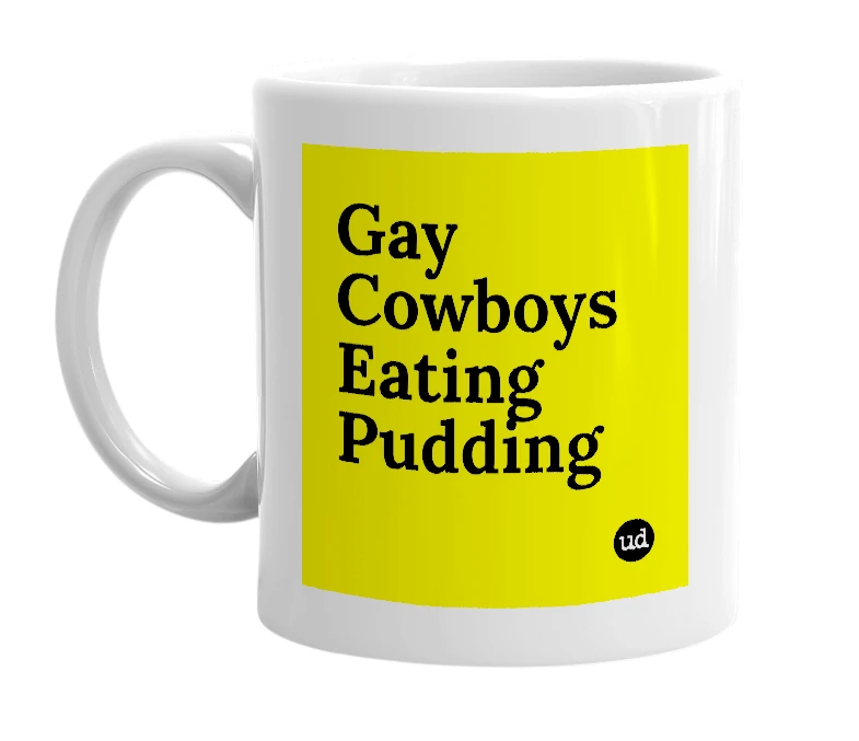 White mug with 'Gay Cowboys Eating Pudding' in bold black letters