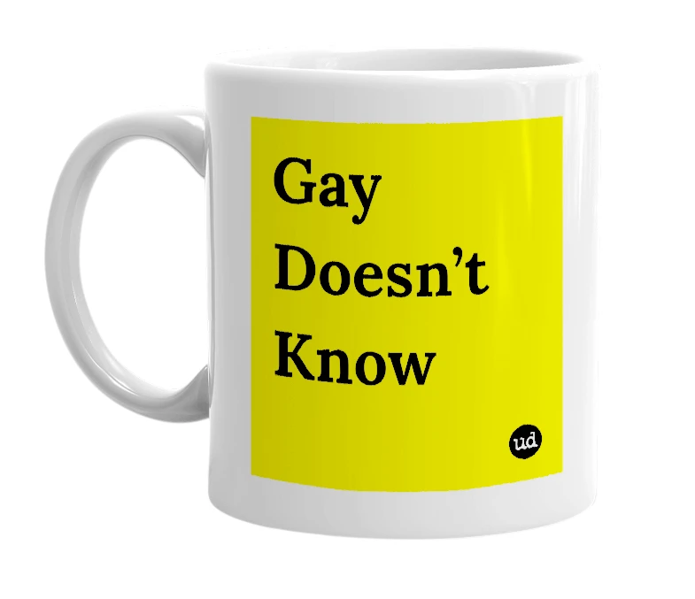 White mug with 'Gay Doesn’t Know' in bold black letters