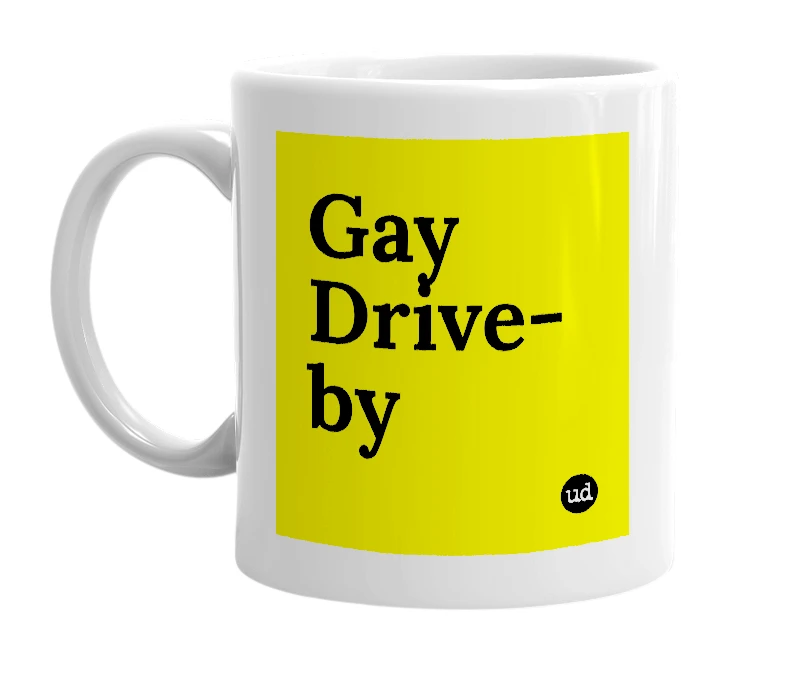 White mug with 'Gay Drive-by' in bold black letters