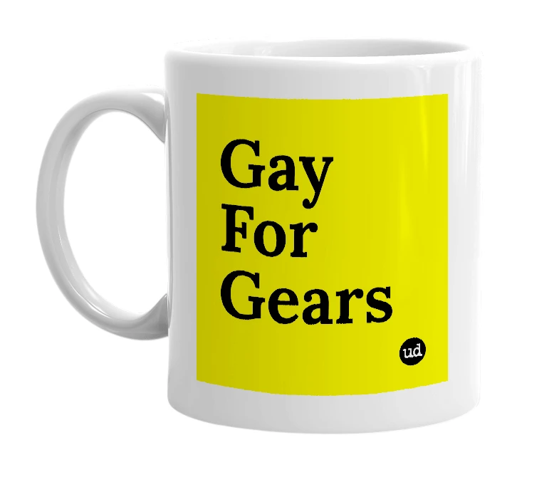 White mug with 'Gay For Gears' in bold black letters