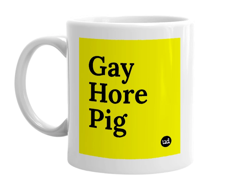 White mug with 'Gay Hore Pig' in bold black letters