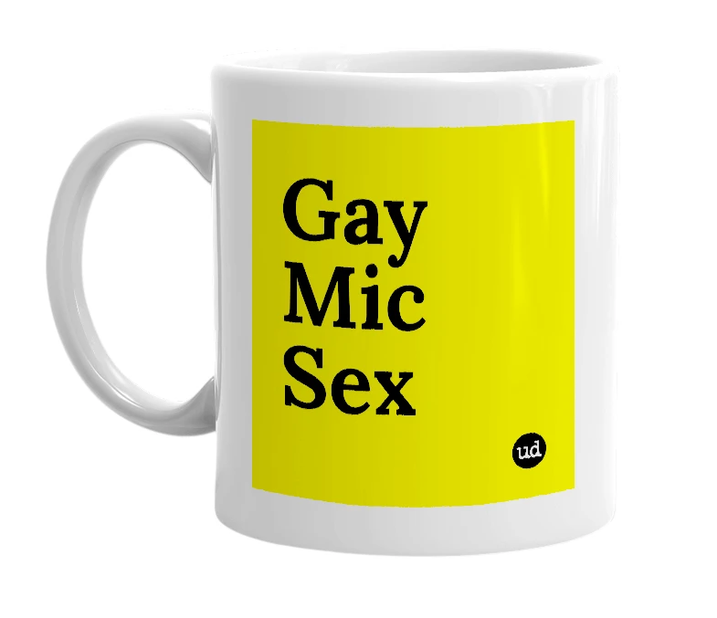 White mug with 'Gay Mic Sex' in bold black letters
