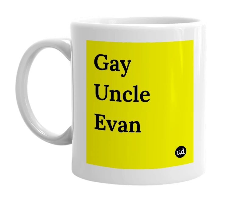 White mug with 'Gay Uncle Evan' in bold black letters