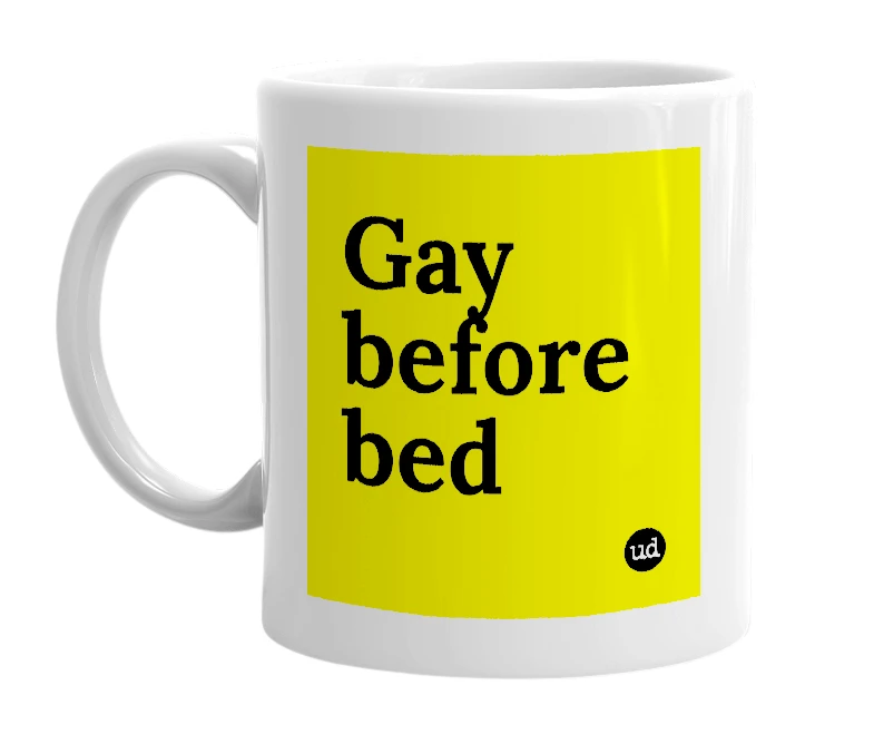 White mug with 'Gay before bed' in bold black letters