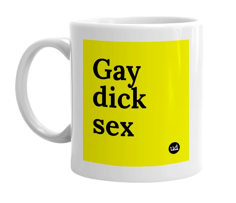 White mug with 'Gay dick sex' in bold black letters