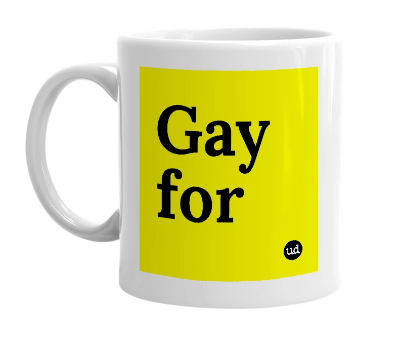 White mug with 'Gay for' in bold black letters