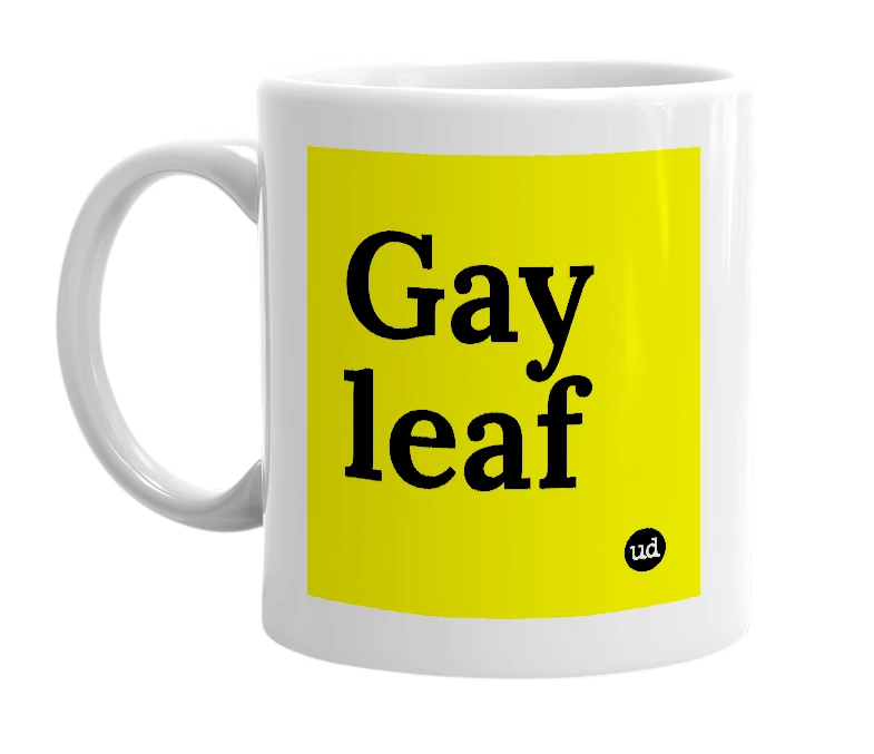 White mug with 'Gay leaf' in bold black letters