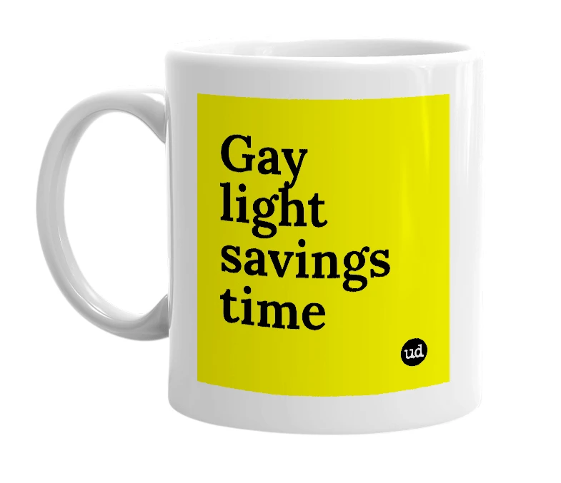 White mug with 'Gay light savings time' in bold black letters