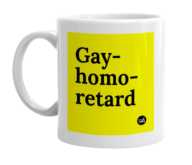 White mug with 'Gay-homo-retard' in bold black letters
