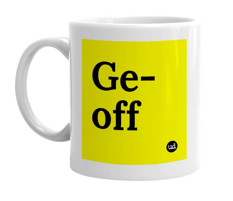 White mug with 'Ge-off' in bold black letters