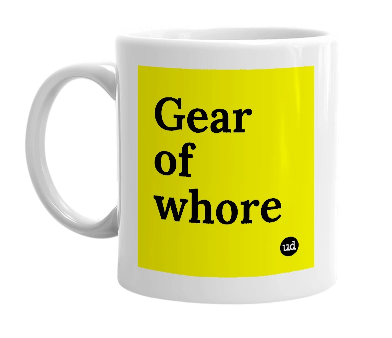 White mug with 'Gear of whore' in bold black letters