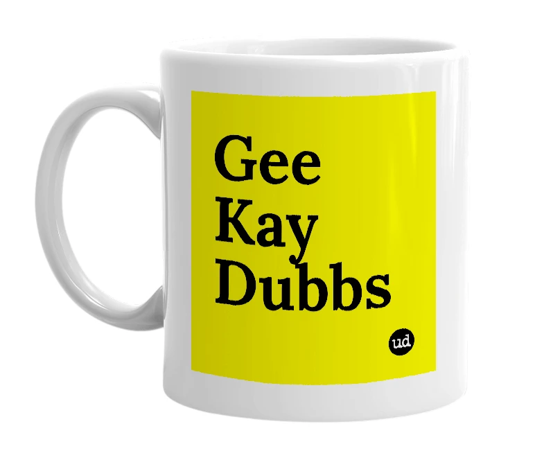 White mug with 'Gee Kay Dubbs' in bold black letters