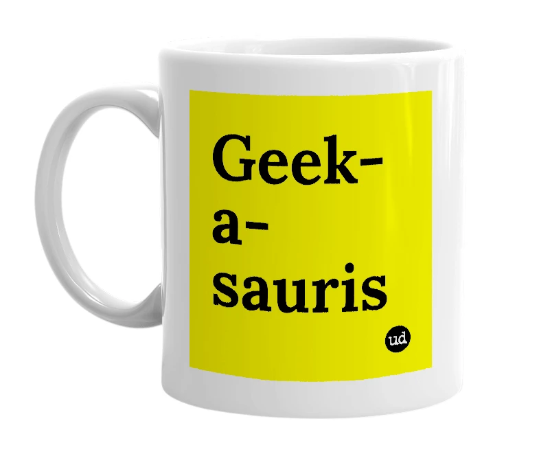 White mug with 'Geek-a-sauris' in bold black letters