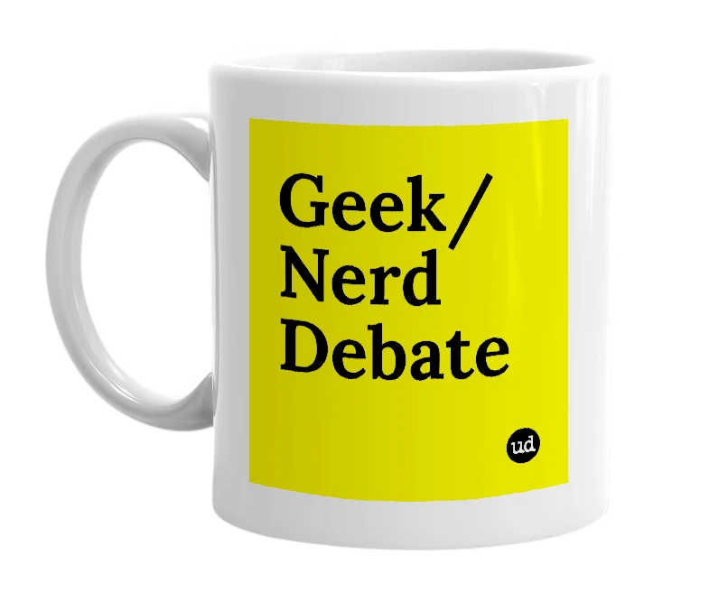 White mug with 'Geek/Nerd Debate' in bold black letters
