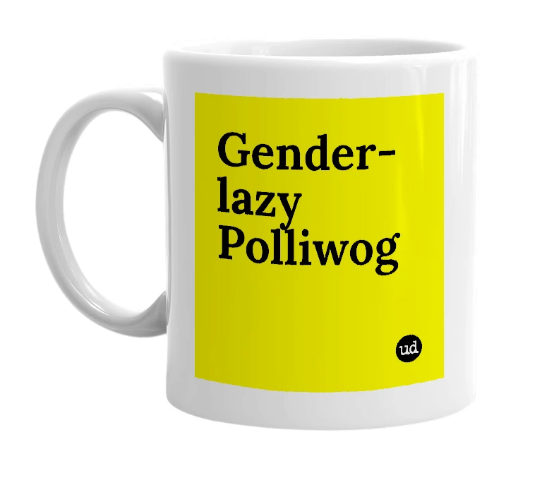 White mug with 'Gender-lazy Polliwog' in bold black letters