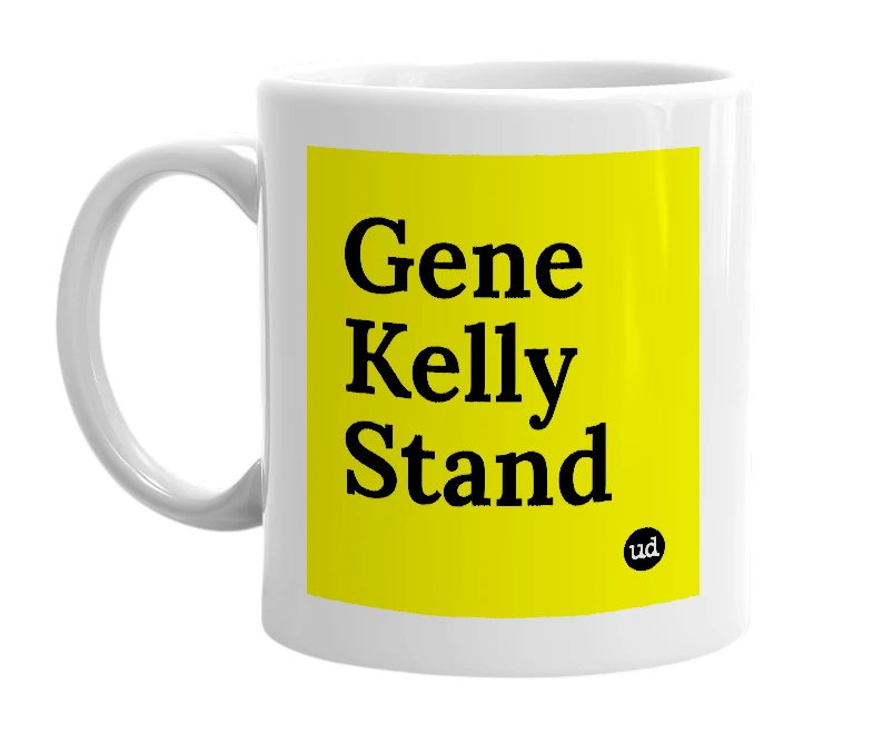 White mug with 'Gene Kelly Stand' in bold black letters