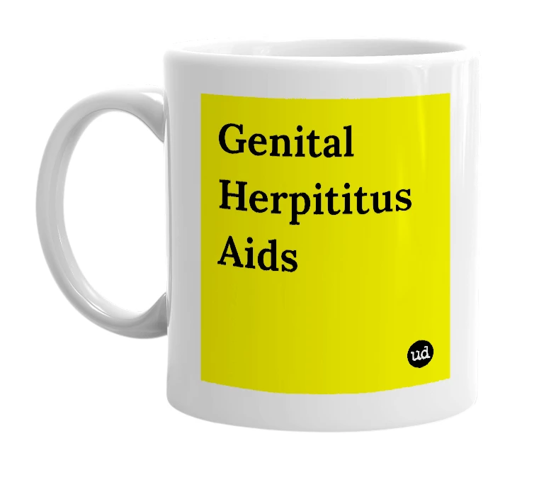 White mug with 'Genital Herpititus Aids' in bold black letters