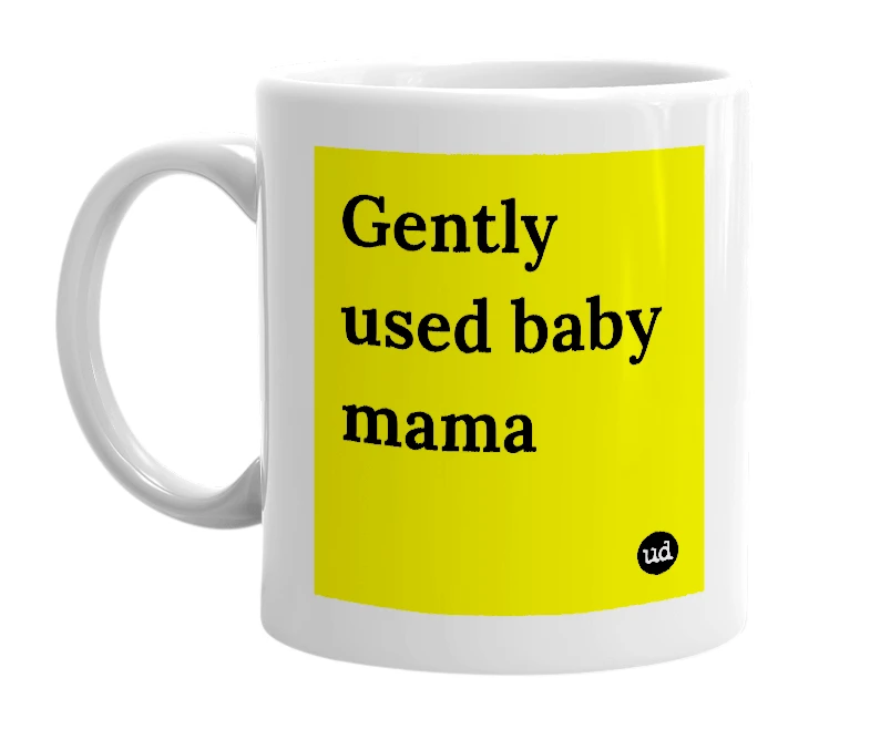 White mug with 'Gently used baby mama' in bold black letters