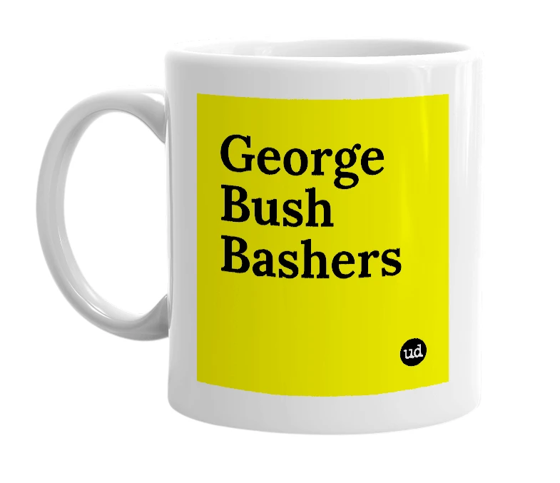 White mug with 'George Bush Bashers' in bold black letters