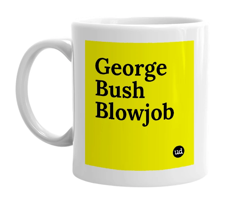 White mug with 'George Bush Blowjob' in bold black letters