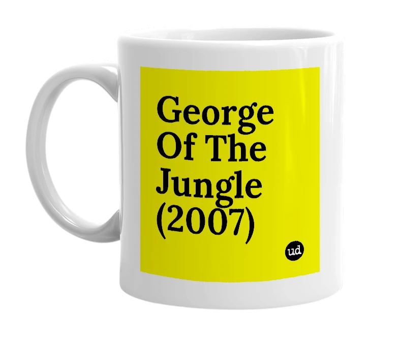 White mug with 'George Of The Jungle (2007)' in bold black letters