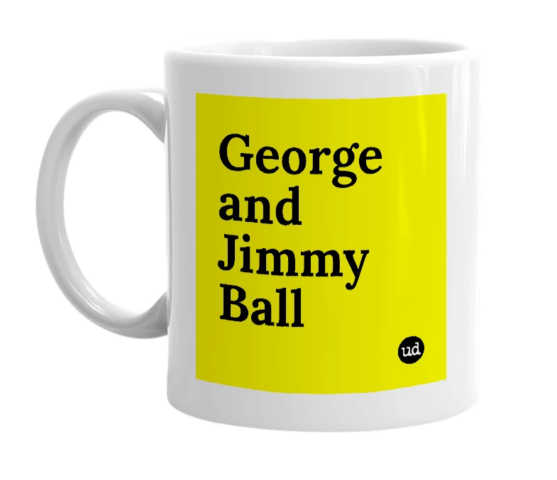 White mug with 'George and Jimmy Ball' in bold black letters