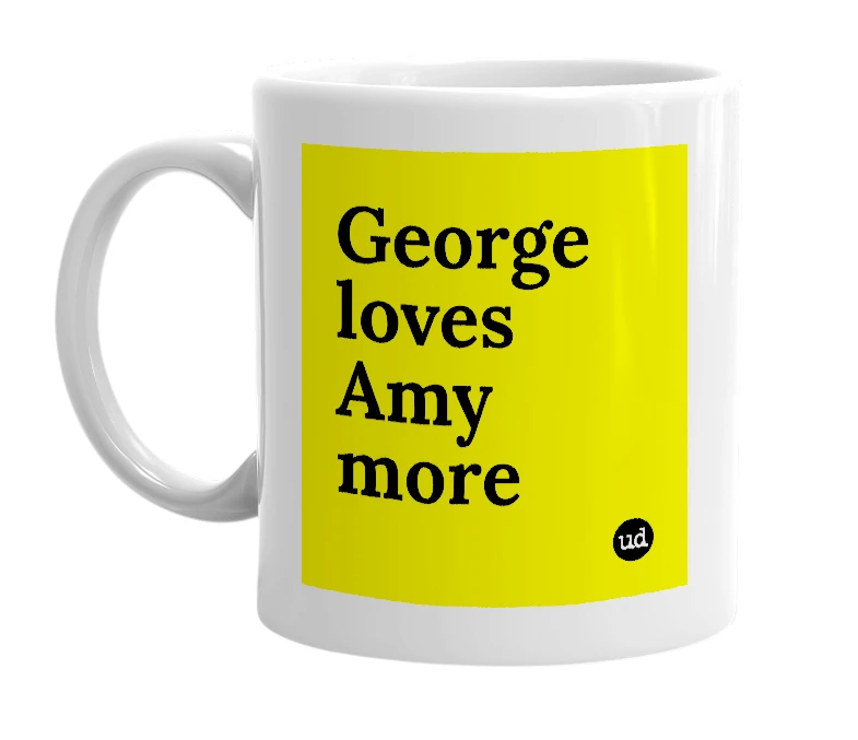 White mug with 'George loves Amy more' in bold black letters