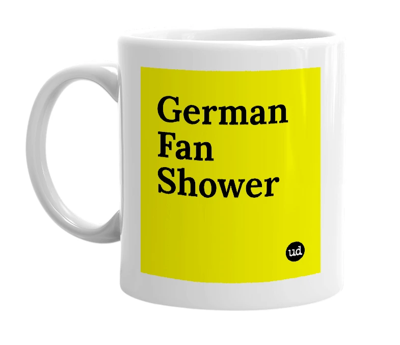 White mug with 'German Fan Shower' in bold black letters